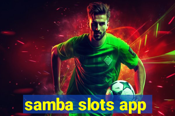 samba slots app